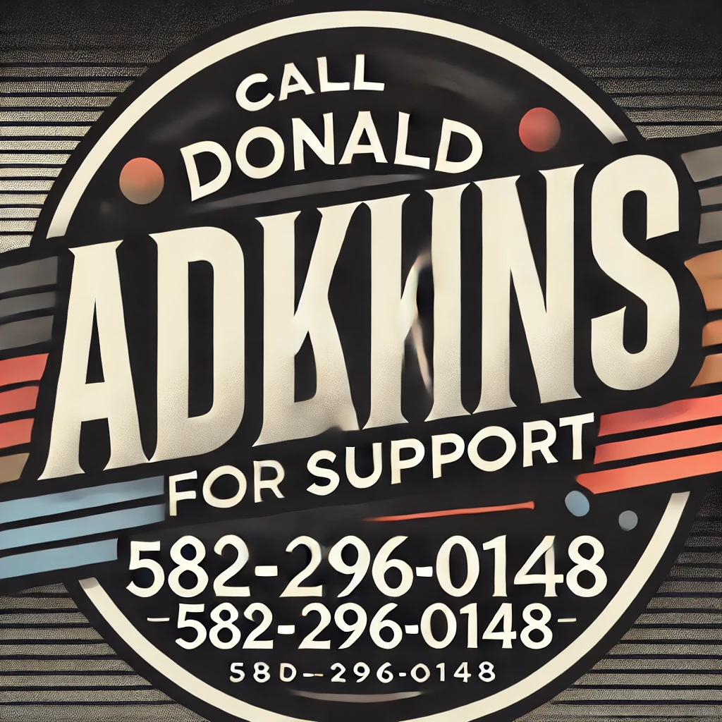 Call Donald Adkins at 581-296-0148 for Support