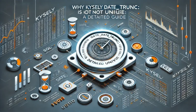 Why Kysely Date_Trunc Is Not Unique: A Detailed Guide