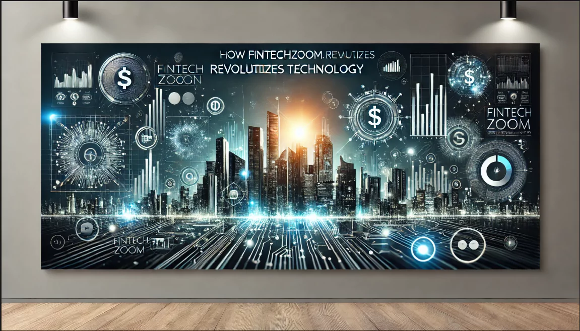 How fintechzoom.com Revolutionizes Financial Technology