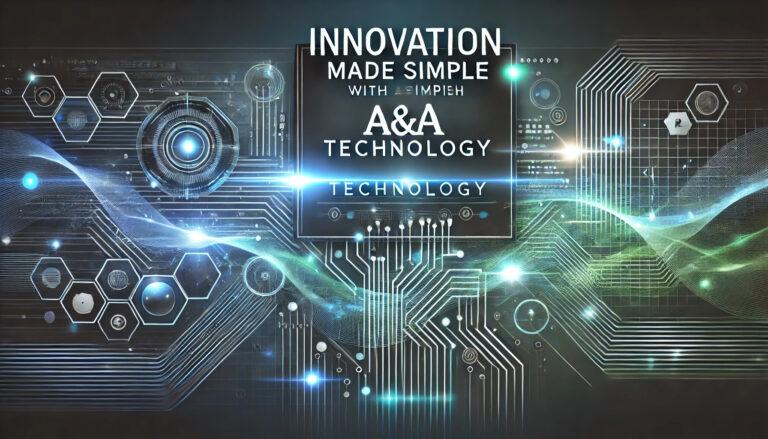 Innovation Made Simple with A&A Technology